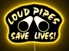 LOUD PIPES SAVE LIVES - NEON SIGN