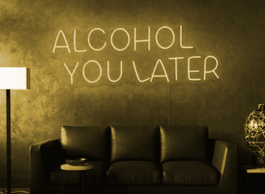 ALCOHOL YOU LATER - NEON SIGN (Color: Yellow)